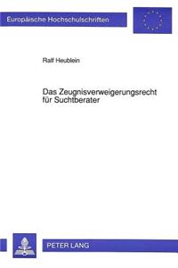 Das Zeugnisverweigerungsrecht Fuer Suchtberater