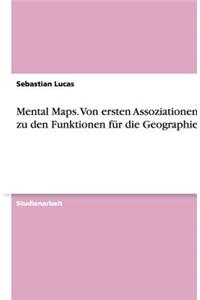 Mental Maps. Von ersten Assoziationen bis zu den Funktionen für die Geographie