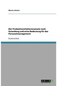 Der Produktionsfaktorenansatz nach Gutenberg und seine Bedeutung für das Personalmanagement