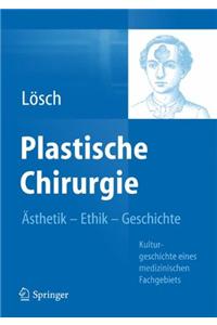 Plastische Chirurgie - Ästhetik Ethik Geschichte