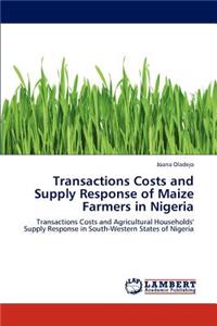Transactions Costs and Supply Response of Maize Farmers in Nigeria
