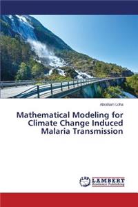 Mathematical Modeling for Climate Change Induced Malaria Transmission