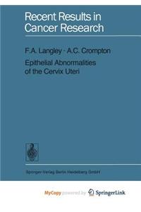 Epithelial Abnormalities of the Cervix Uteri
