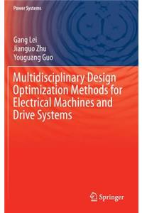 Multidisciplinary Design Optimization Methods for Electrical Machines and Drive Systems