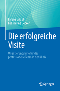 Die Erfolgreiche Visite: Orientierungshilfe Für Das Professionelle Team in Der Klinik