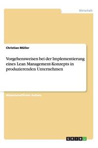 Vorgehensweisen bei der Implementierung eines Lean Management-Konzepts in produzierenden Unternehmen