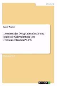 Dominanz im Design. Emotionale und kognitive Wahrnehmung von Frontansichten bei PKW'S