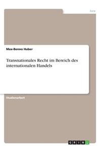 Transnationales Recht im Bereich des internationalen Handels