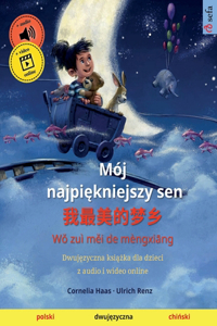 Mój najpiękniejszy sen - 我最美的梦乡 (polski - chiński)