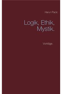 Logik, Ethik, Mystik