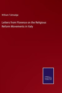 Letters from Florence on the Religious Reform Movements in Italy