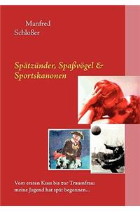 Spätzünder, Spaßvögel & Sportskanonen