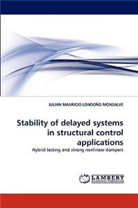 Stability of Delayed Systems in Structural Control Applications