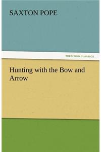 Hunting with the Bow and Arrow