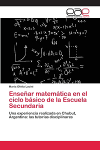 Enseñar matemática en el ciclo básico de la Escuela Secundaria