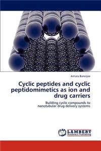 Cyclic peptides and cyclic peptidomimetics as ion and drug carriers
