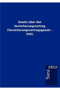 Gesetz über den Versicherungsvertrag (Versicherungsvertragsgesetz - VVG)