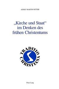 «Kirche Und Staat» Im Denken Des Fruehen Christentums