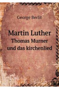 Martin Luther Thomas Murner Und Das Kirchenlied