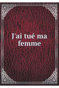 J'Ai Tué Ma Femme