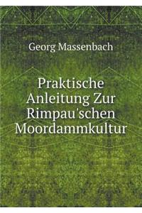 Praktische Anleitung Zur Rimpau'schen Moordammkultur
