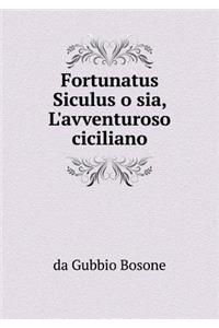 Fortunatus Siculus o sia, L'avventuroso ciciliano