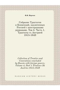Collection of Treaties and Conventions Concluded by Russia with Foreign Powers. Volume 4, Part 1 Treatises Sh Austria 1815-1849