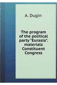 The program of the political party Eurasia. materials Constituent Congress