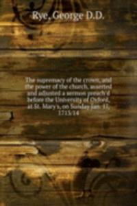 THE SUPREMACY OF THE CROWN AND THE POWE