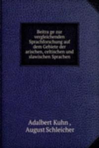 Beitrage zur vergleichenden Sprachforschung auf dem Gebiete der arischen, celtischen und slawischen Sprachen