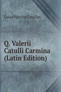 Q. Valerii Catulli Carmina