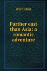 Further east than Asia: a romantic adventure