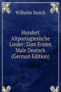 Hundert Altportugiesische Lieder: Zum Ersten Male Deutsch (German Edition)