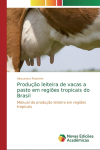 Produção leiteira de vacas a pasto em regiões tropicais do Brasil