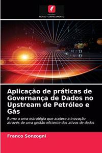 Aplicação de práticas de Governança de Dados no Upstream de Petróleo e Gás