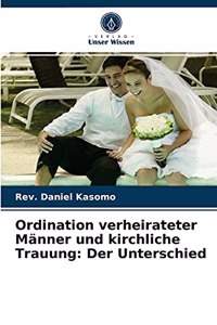 Ordination verheirateter Männer und kirchliche Trauung