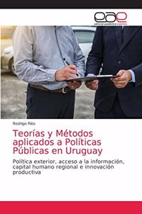 Teorías y Métodos aplicados a Políticas Públicas en Uruguay