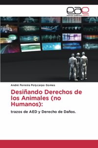 Desiñando Derechos de los Animales (no Humanos)