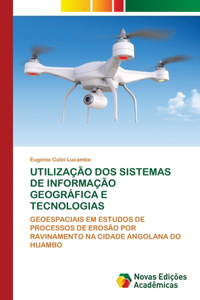Utilização DOS Sistemas de Informação Geográfica E Tecnologias