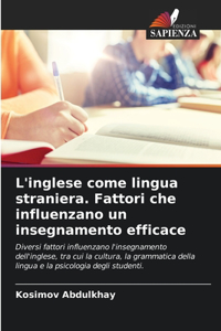 L'inglese come lingua straniera. Fattori che influenzano un insegnamento efficace