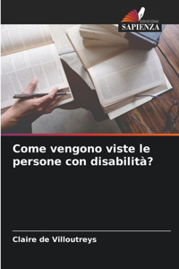 Come vengono viste le persone con disabilità?