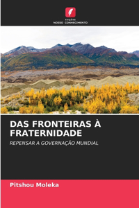 Das Fronteiras À Fraternidade
