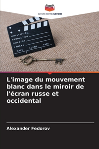 L'image du mouvement blanc dans le miroir de l'écran russe et occidental