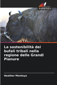 La sostenibilità dei bufali tribali nella regione delle Grandi Pianure