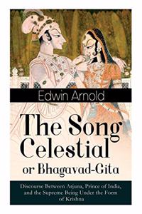 Song Celestial or Bhagavad-Gita