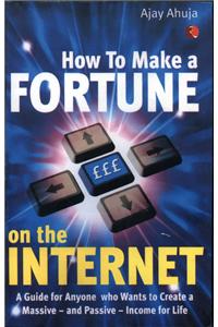 How to Make a Fortune on the Internet