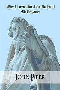 Why I Love the Apostle Paul: 30 Reasons