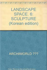 Landscape Space Vol.6:Sculpture