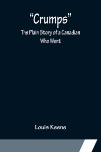 Crumps, The Plain Story of a Canadian Who Went