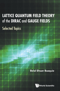 Lattice Quantum Field Theory of the Dirac and Gauge Fields: Selected Topics